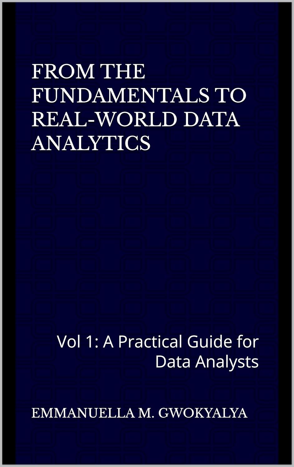 ler totalmente From the Fundamentals to Real-World Data Analytics: Vol 1: A Practical Guide for Data Analysts (Data Analytics Guides) (English Edition)