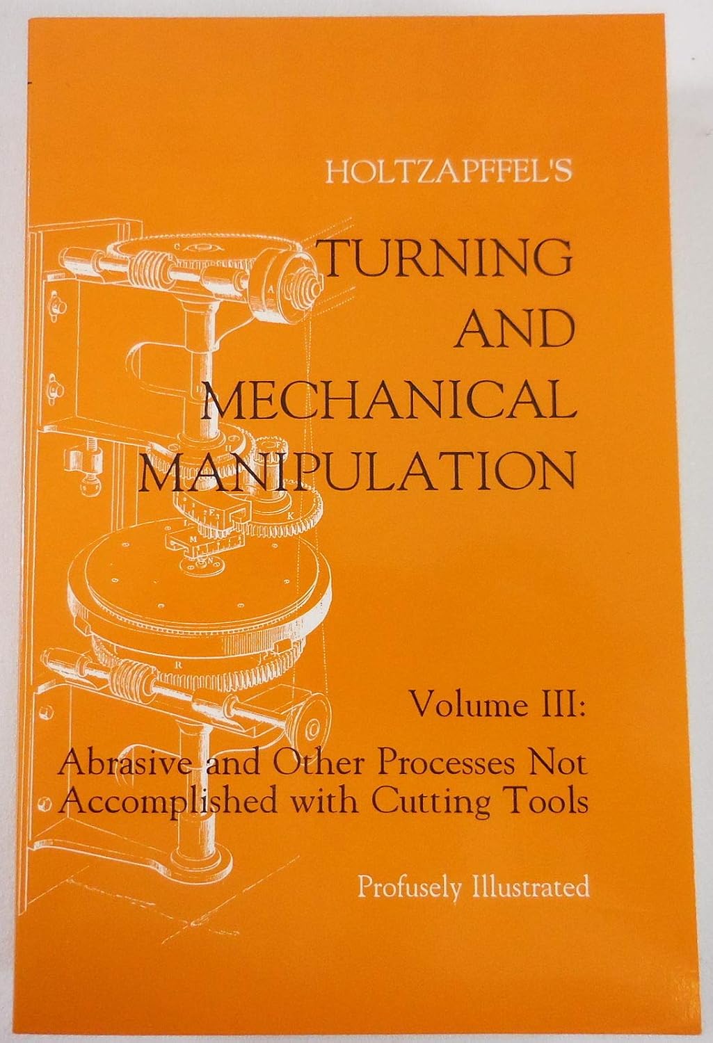 Turning and Mechanical Manipulation: Abrasive and Other Processes Not Accomplished with Cutting Tools: 003 baixar o livro de graça