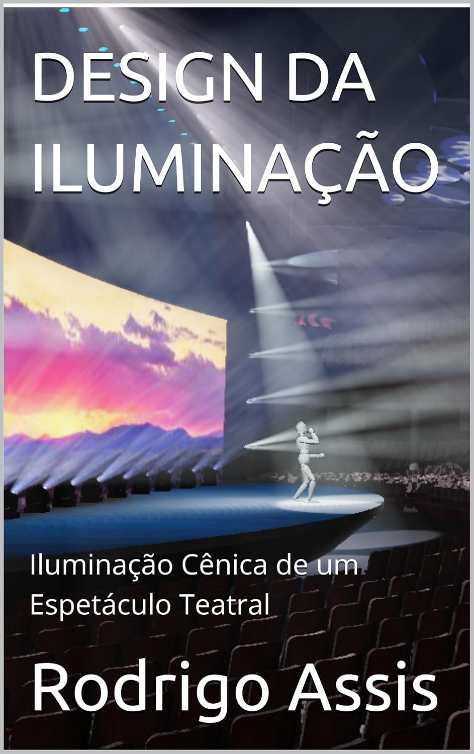 ler totalmente DESIGN DA ILUMINAÇÃO: Iluminação Cênica de um Espetáculo Teatral