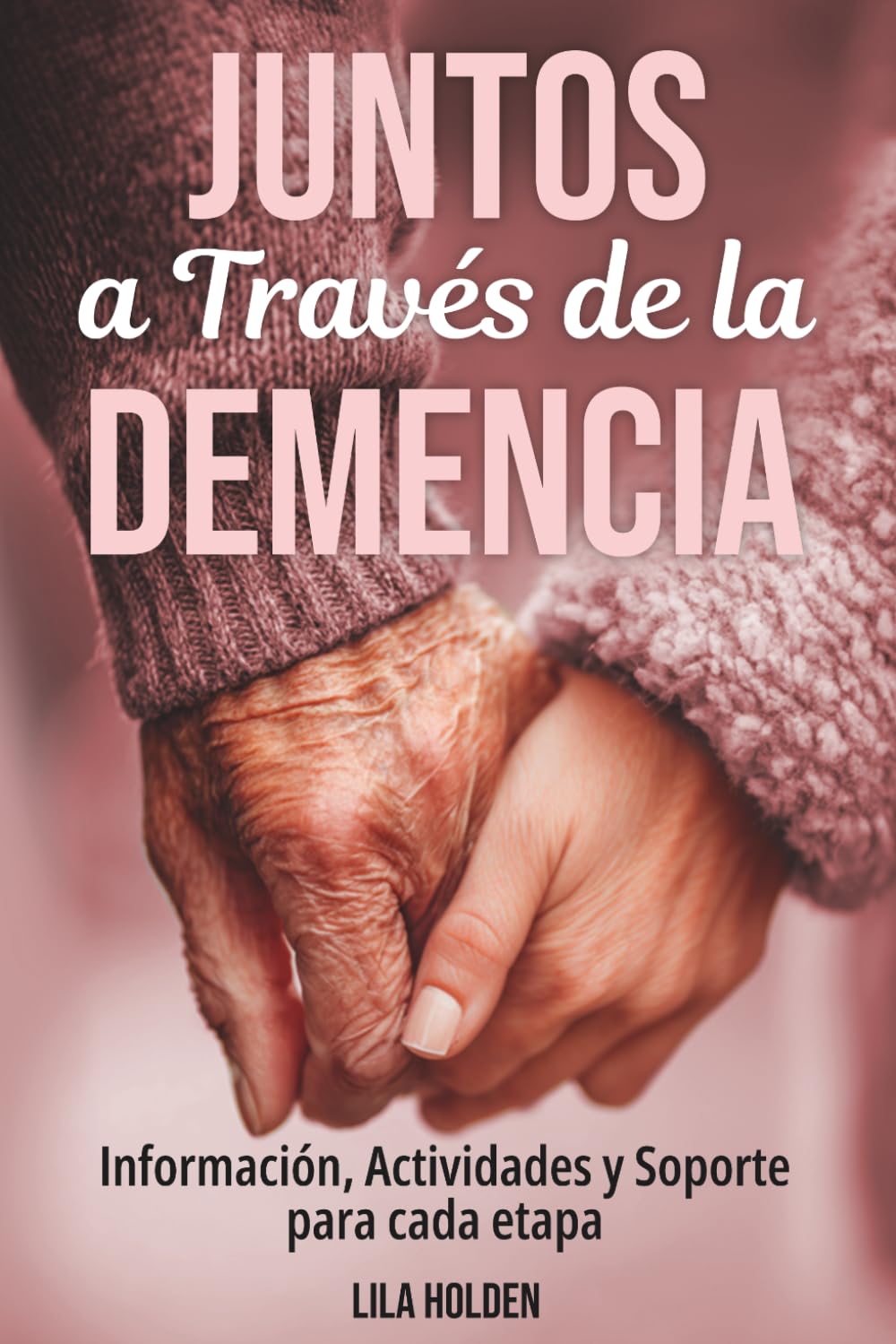 ler totalmente JUNTOS FRENTE A LA DEMENCIA: Información, Actividades y Soporte para cada etapa (Spanish Edition)