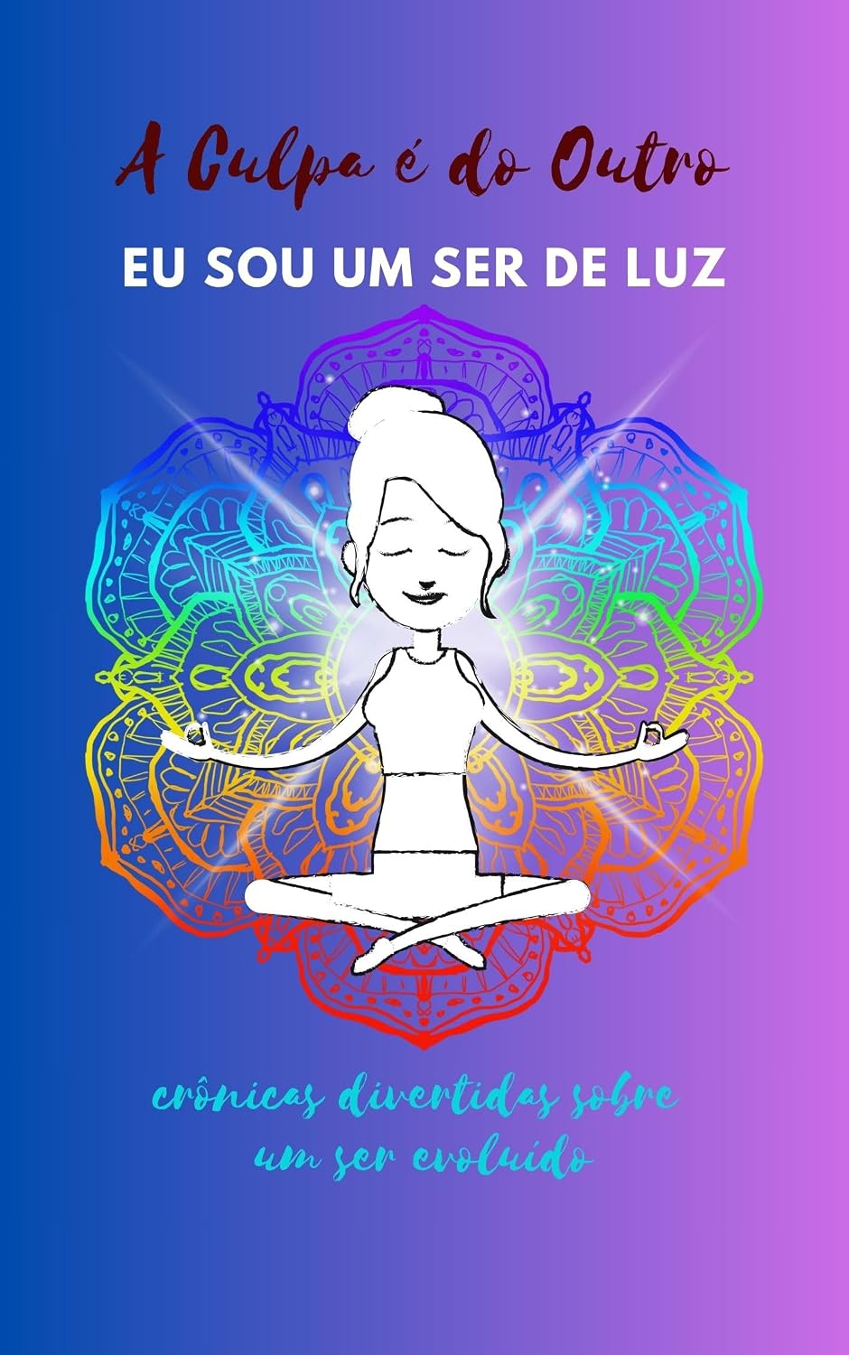capítulo por capítulo baixar A CULPA É DO OUTRO: EU SOU UM SER DE LUZ