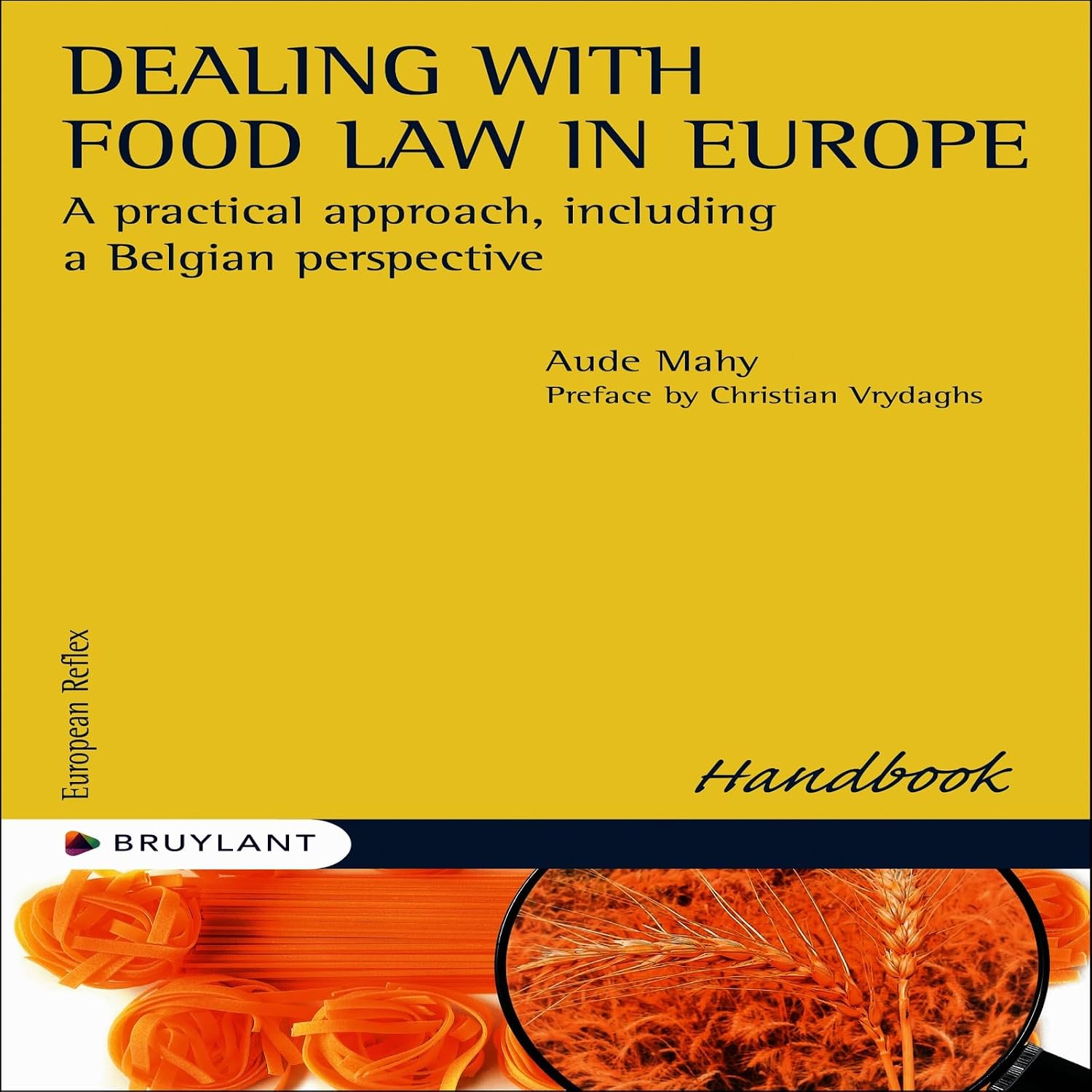 Dealing with food law in Europe: A practical approach, including a Belgian perspective (English Edition)