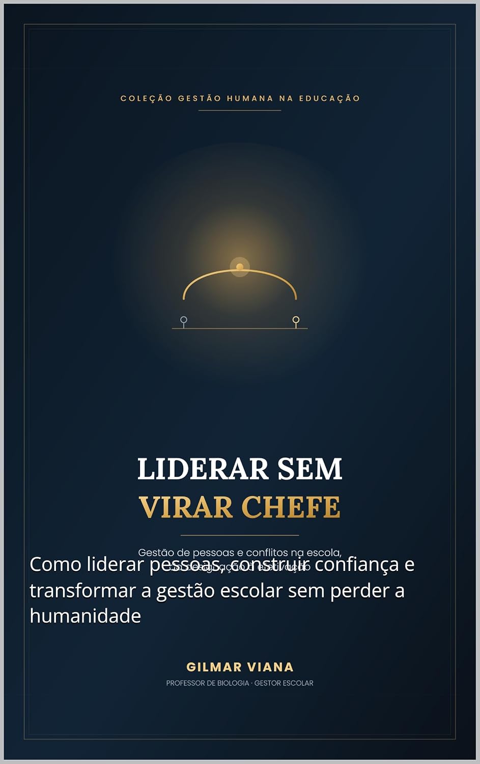ler totalmente Liderar Sem Virar Chefe: Como liderar pessoas, construir confiança e transformar a gestão escolar sem perder a humanidade (Gestão Humana na Educação Livro 4)