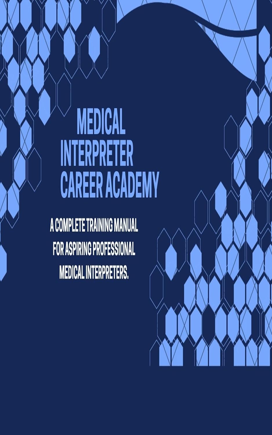 ler totalmente Medical Interpreter Career Academy: A Complete Training Manual for Aspiring Professional Medical Interpreters. (English Edition)