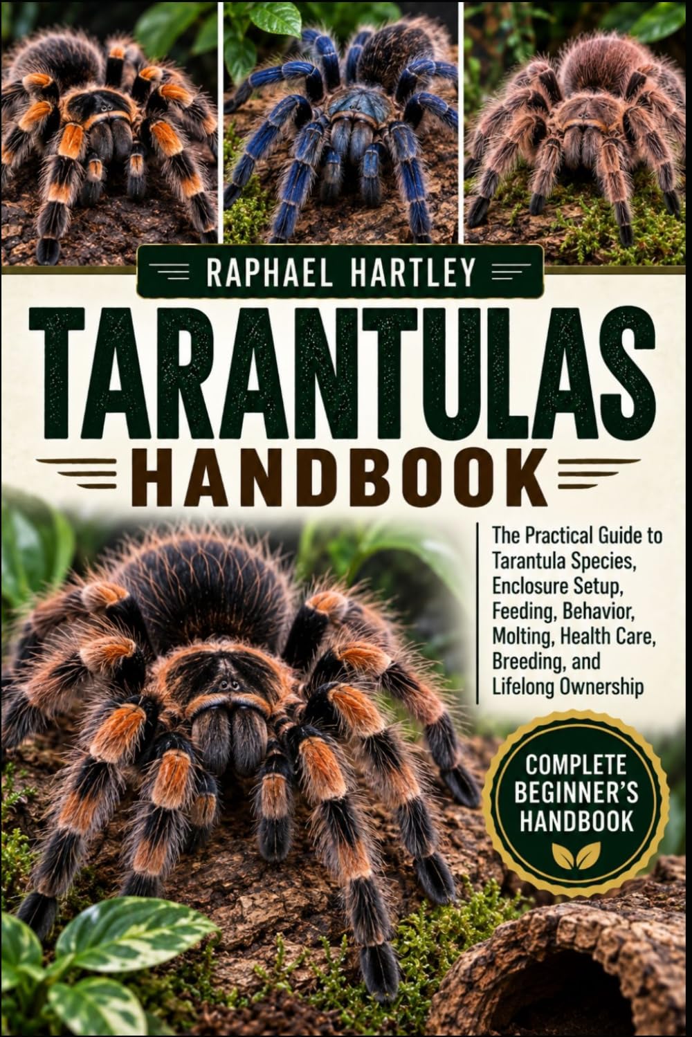 ler totalmente Tarantulas Handbook: The Practical Guide to Tarantula Species, Enclosure Setup, Feeding, Behavior, Molting, Health Care, Breeding, and Lifelong Ownership