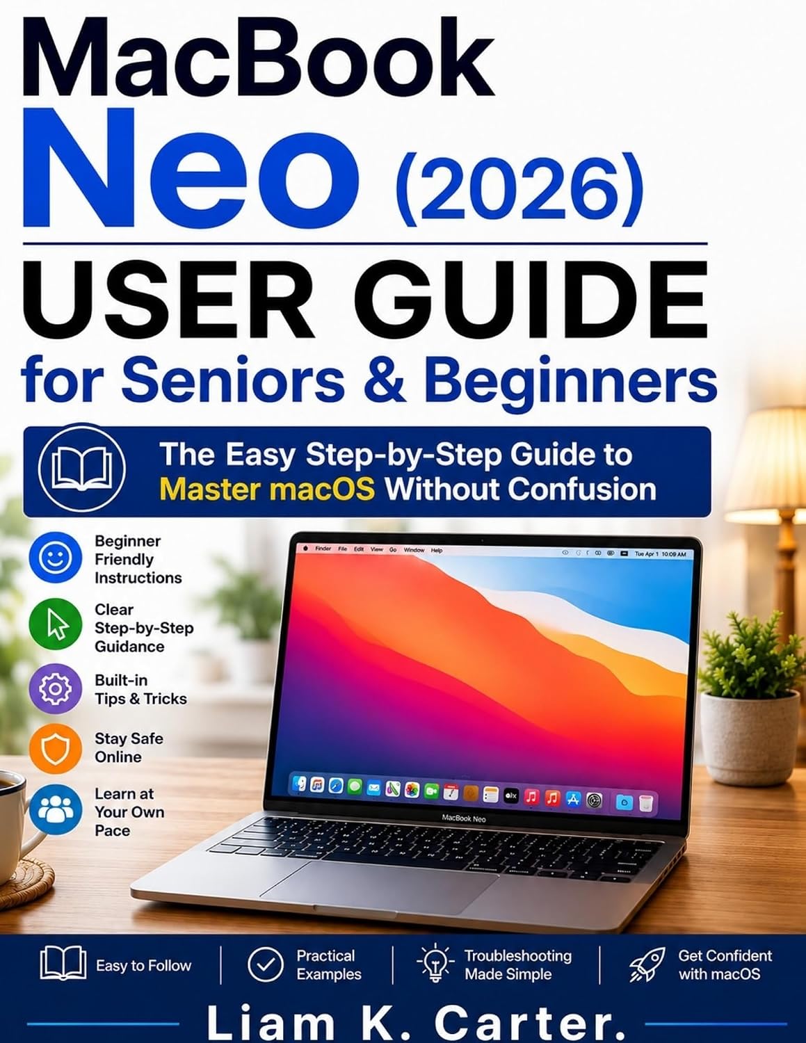 MacBook Neo (2026) User Guide for Seniors & Beginners: The Easy Step-by-Step Guide to Master macOS Without Confusion (English Edition) baixar o livro de graça