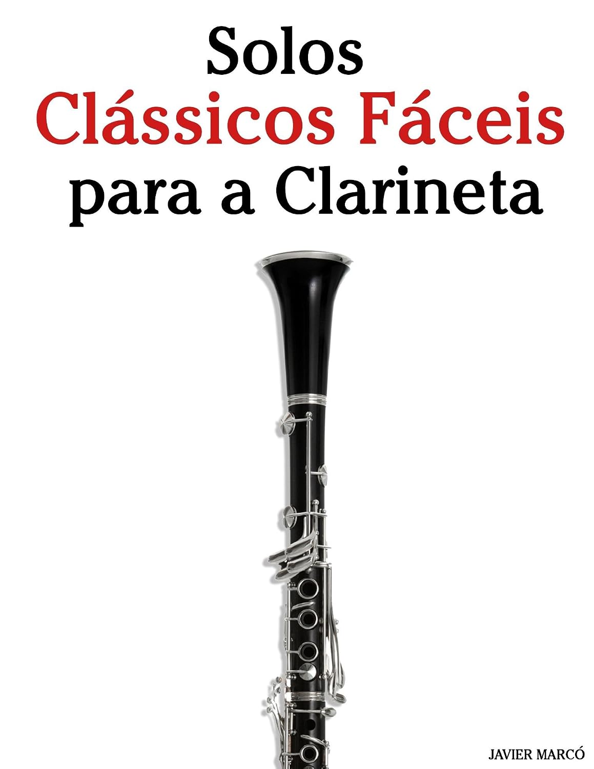 ler totalmente Solos Clássicos Fáceis para a Clarineta: Com canções de Bach, Mozart, Beethoven, Vivaldi e outros compositores