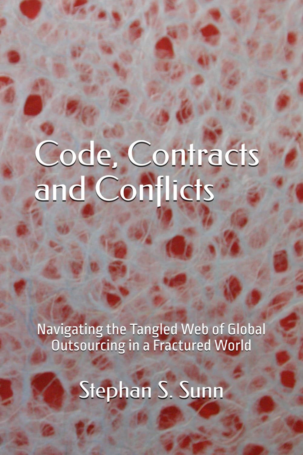Code, Contracts and Conflicts: Navigating the Tangled Web of Global Outsourcing in a Fractured World baixar o livro de graça