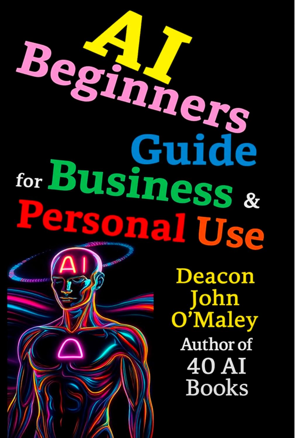 AI Beginners Guide For Business & Personal Use (Deacon O’Maley: AI Coach for Small Business) (English Edition) baixar livro de graça