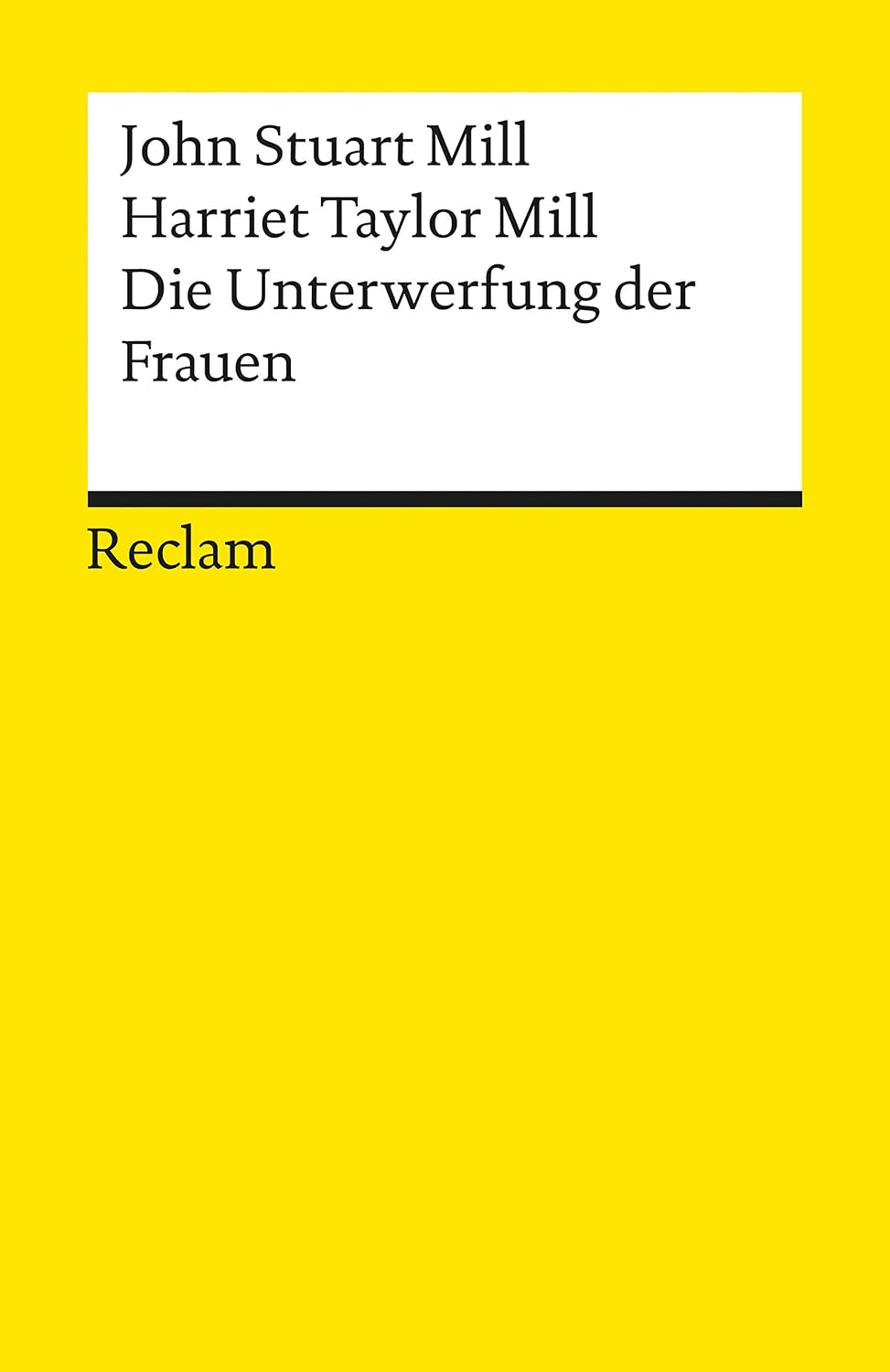 ler totalmente Die Unterwerfung der Frauen: Mill, John Stuart – Taylor Mill, Harriet – Lektüre zu soziologischen Theorien (Reclams Universal-Bibliothek) (German Edition)