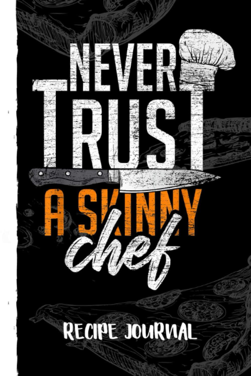 ler totalmente Never Trust A Skinny Chef Recipe Journal: Bank Family Recipes Journal to Write in for Women, Wife, Mom, Document all Your Special Recipes With Pizza Sketch Black Cover