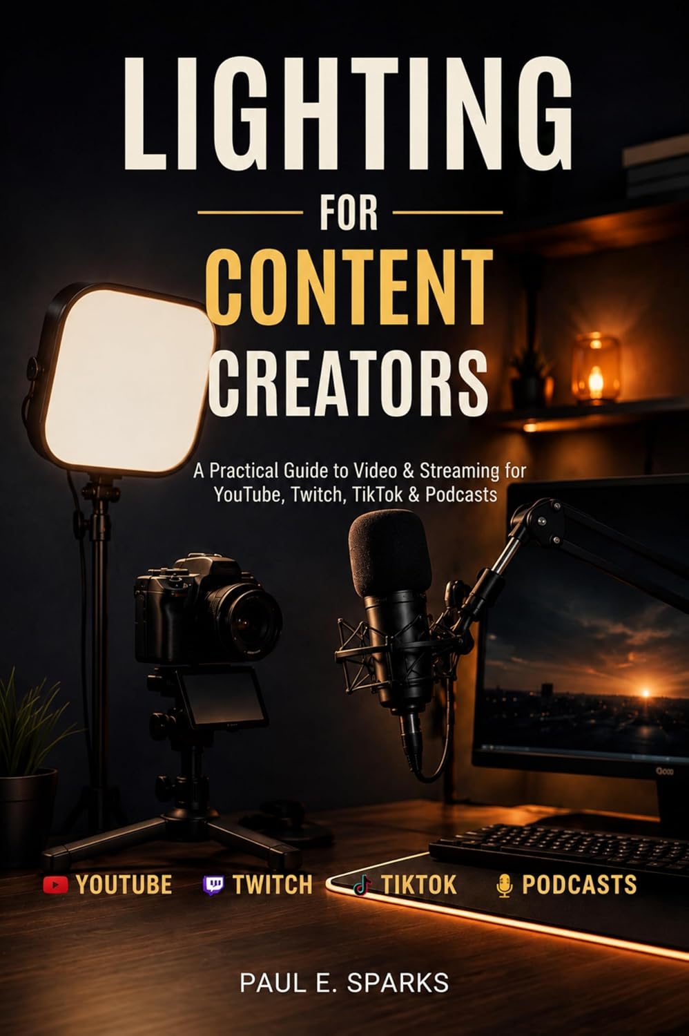 ler totalmente Lighting for Content Creators: A Practical Guide to Video & Streaming for YouTube, Twitch, TikTok & Podcasts (English Edition)