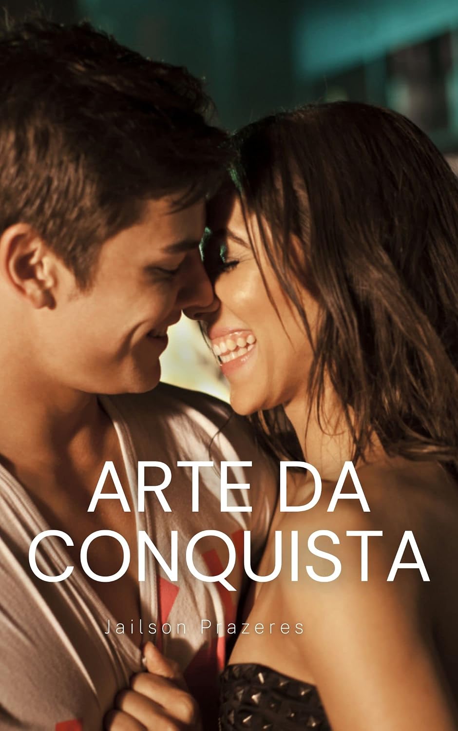 Arte da Conquista: Segredos, Dicas e Estratégias Para Conquistar a Mulher dos Seus Sonhos baixar livro de graça