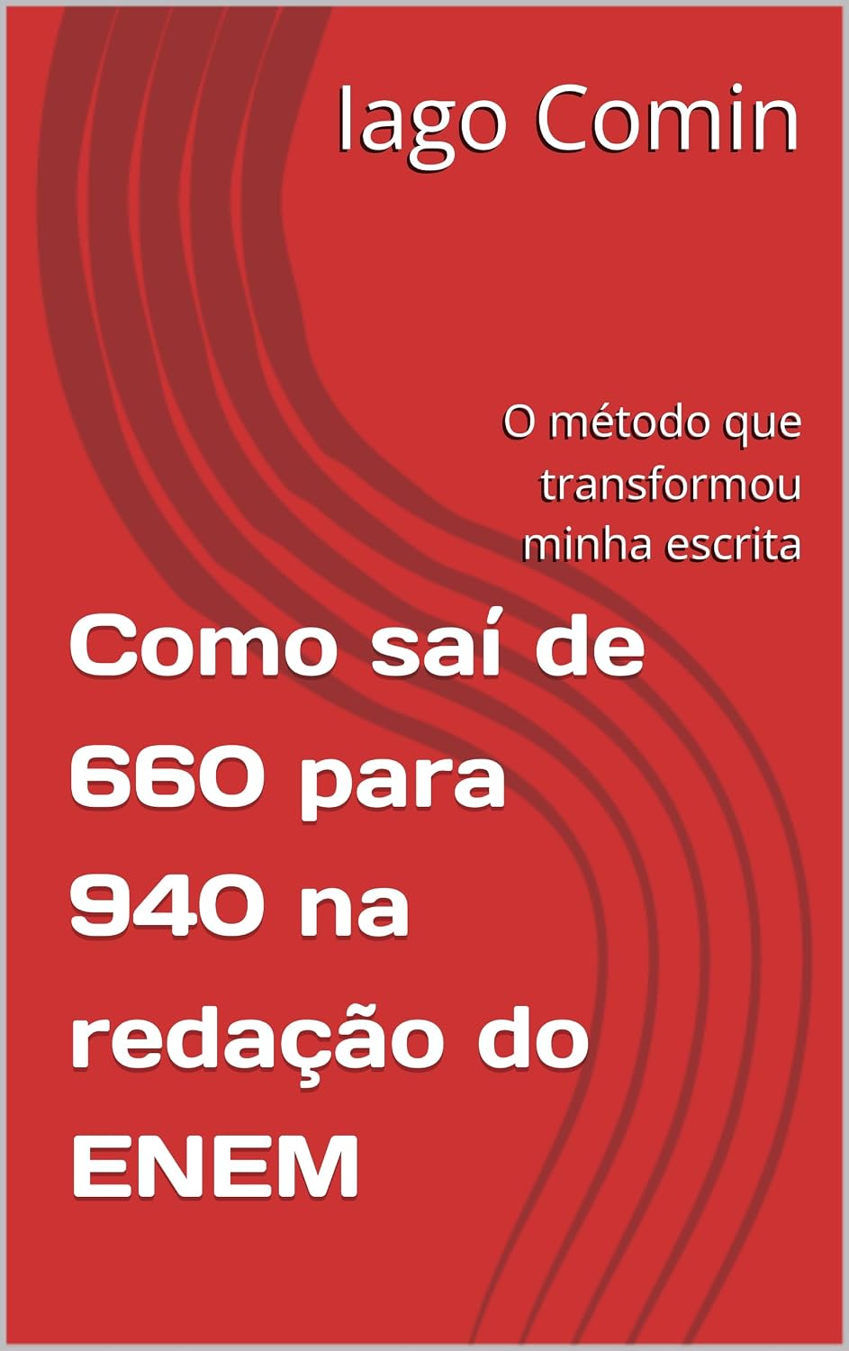 Como saí de 660 para 940 na redação do ENEM: O método que transformou minha escrita baixar livro de graça