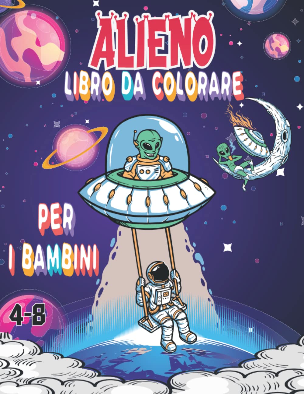 alieno Libro da colorare Per i bambini 4-8: Libro da colorare alieno fantastico per i bambini 4-8 anni | Spazio alieni libro da colorare per i bambini... spaziale colorazione libro (Italian Edition) baixar o livro de graça