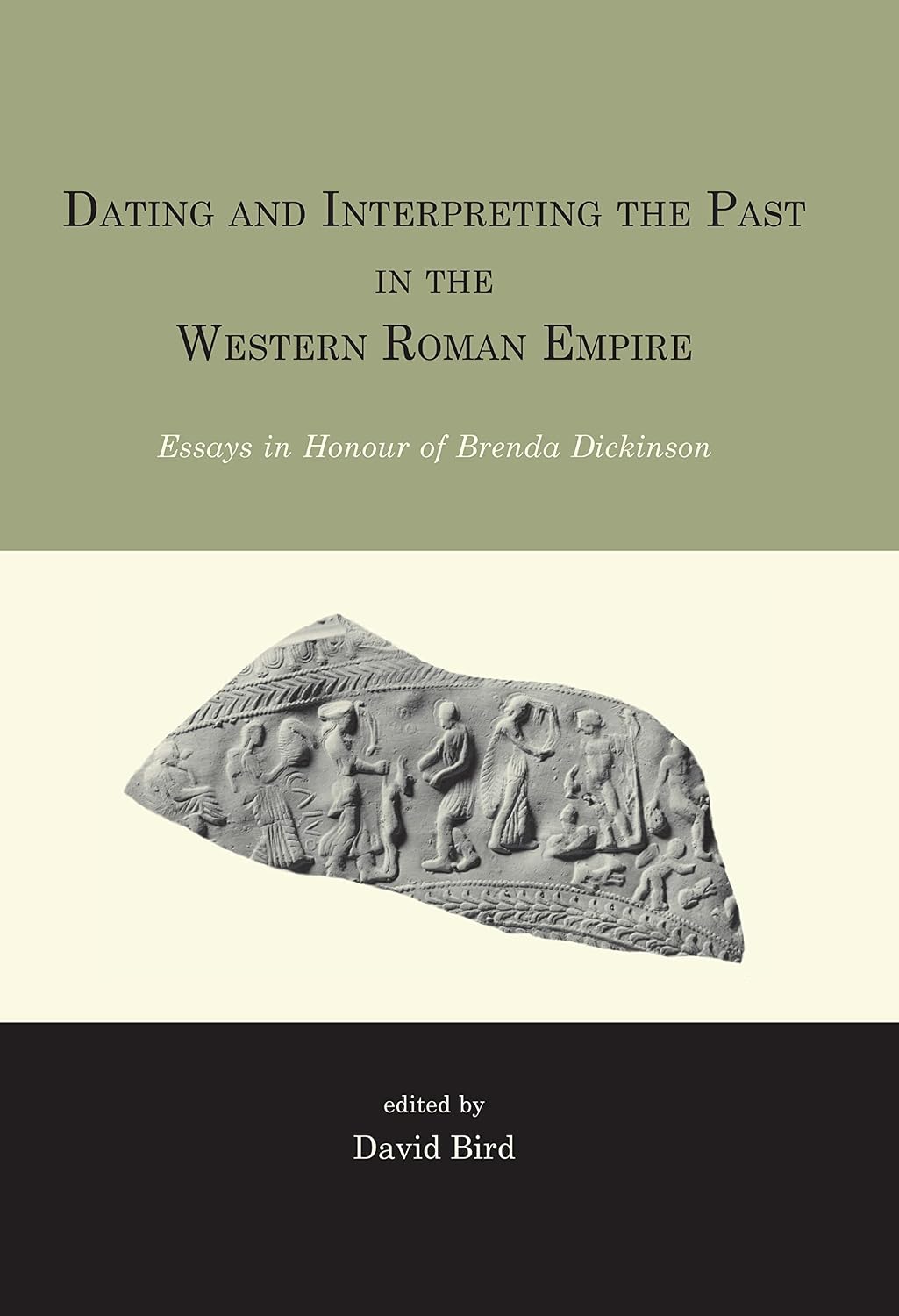 Dating and interpreting the past in the western Roman Empire: Essays in honour of Brenda Dickinson (English Edition)