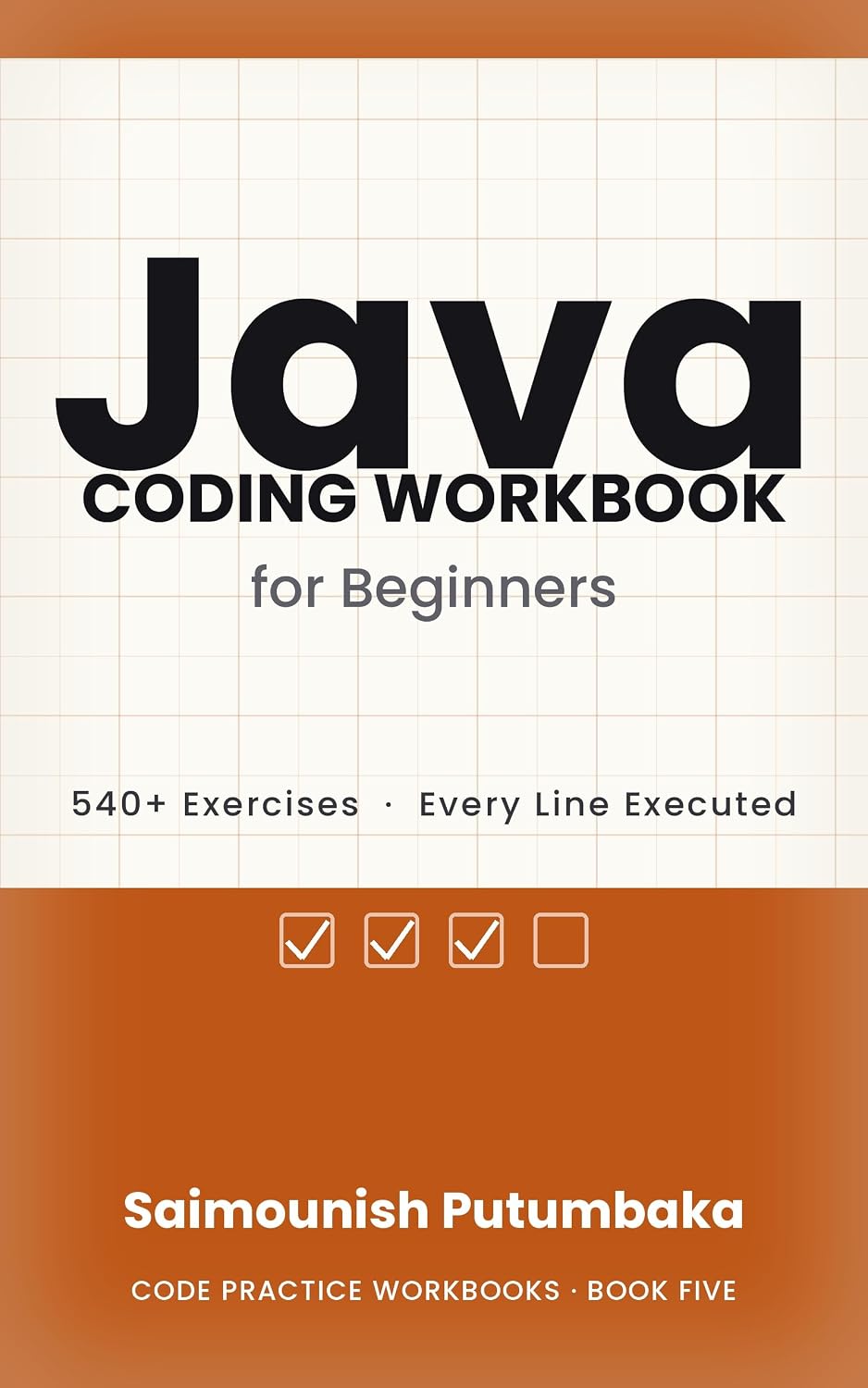 Java Coding Workbook for Beginners: 540+ Exercises with Step-by-Step Solutions — Learn Java Through Hands-On Practice, Debugging, and Problem Solving (Coding Workbook Series 5) (English Edition) baixar o livro de graça
