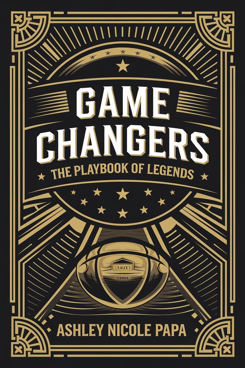 ler totalmente Game Changers: The Playbook of Legends: ASHLEY NICOLE PAPA (English Edition)