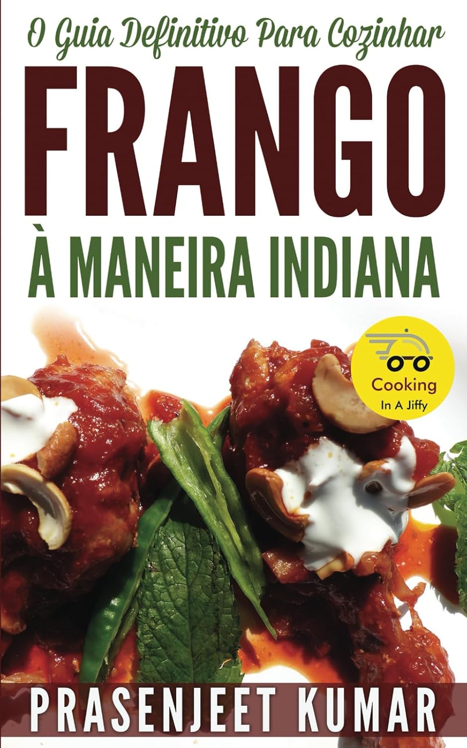 O Guia Definitivo Para Cozinhar Frango À Maneira Indiana (Cozinhando em um Instante) (Portuguese Edition) baixar livro de graça