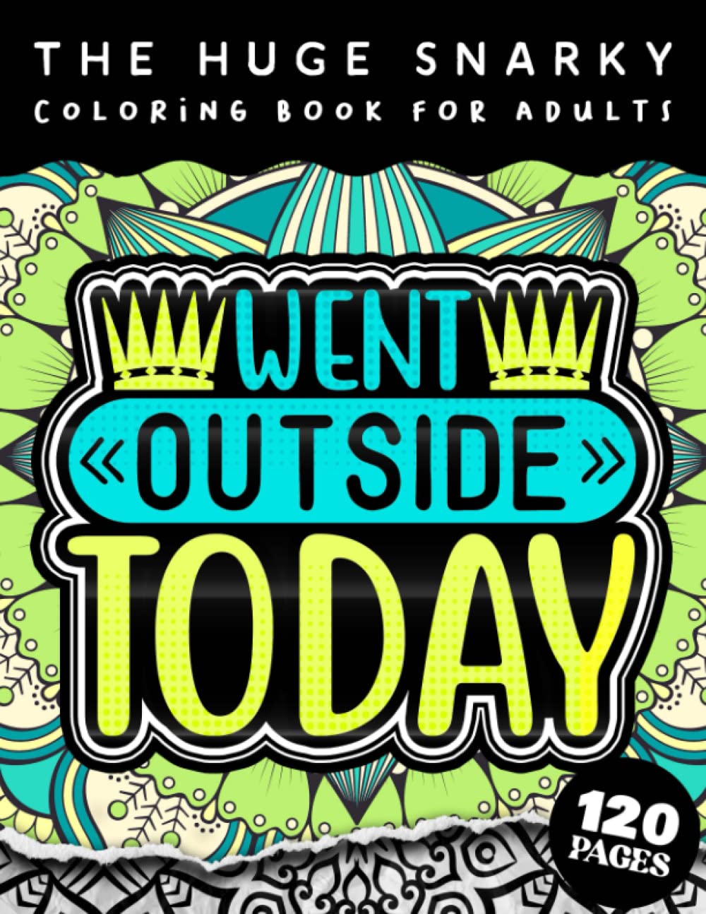 capítulo por capítulo baixar The HUGE Snarky Coloring Book For Adults: Went Outside Today: A Sassy Colouring Gift Book For Grown-Ups (Matte Cover & 8.5"x11" Easy Large Print Designs)