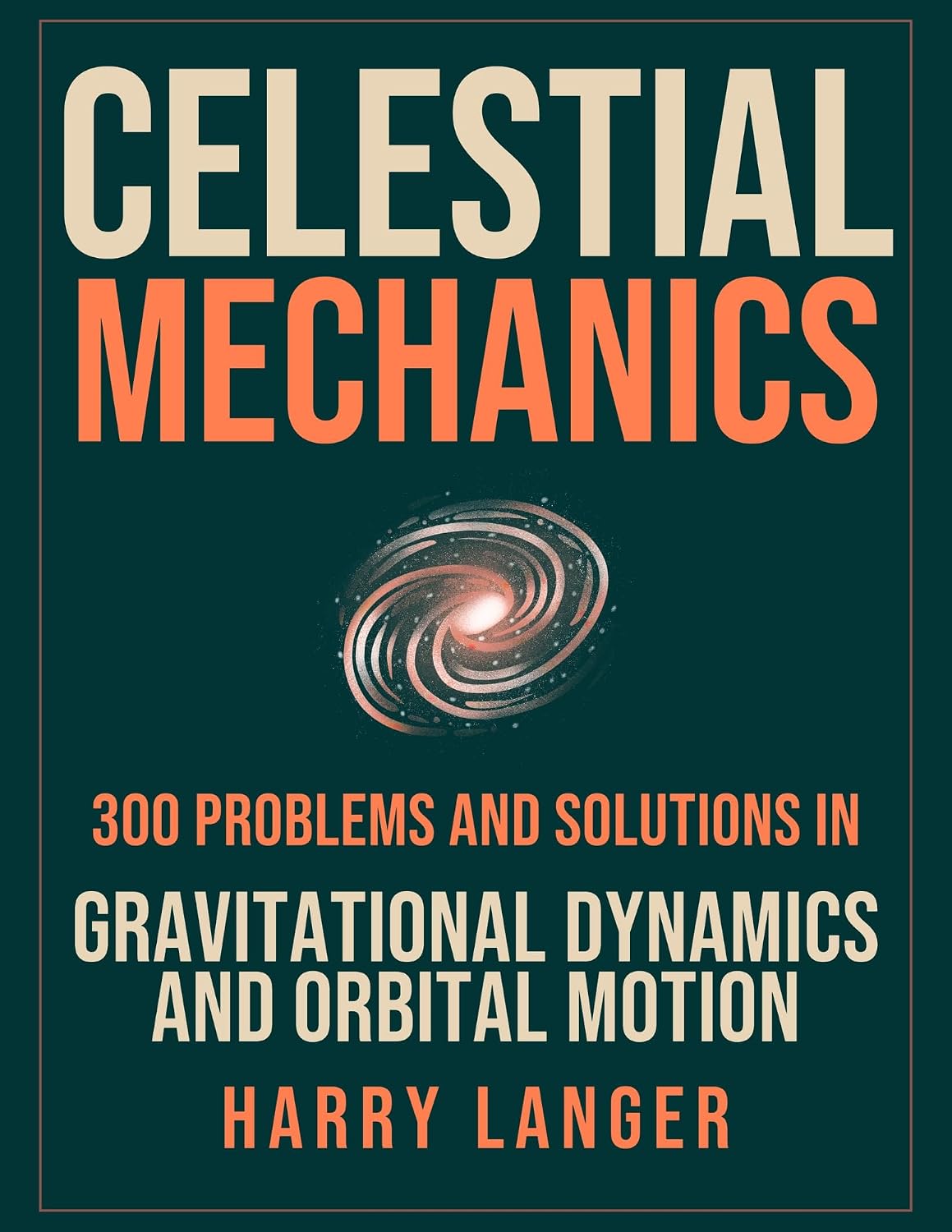 capítulo por capítulo baixar Celestial Mechanics - 300 Problems and Solutions: In Gravitational Dynamics and Orbital Motion (numerical problems in physics) (English Edition)