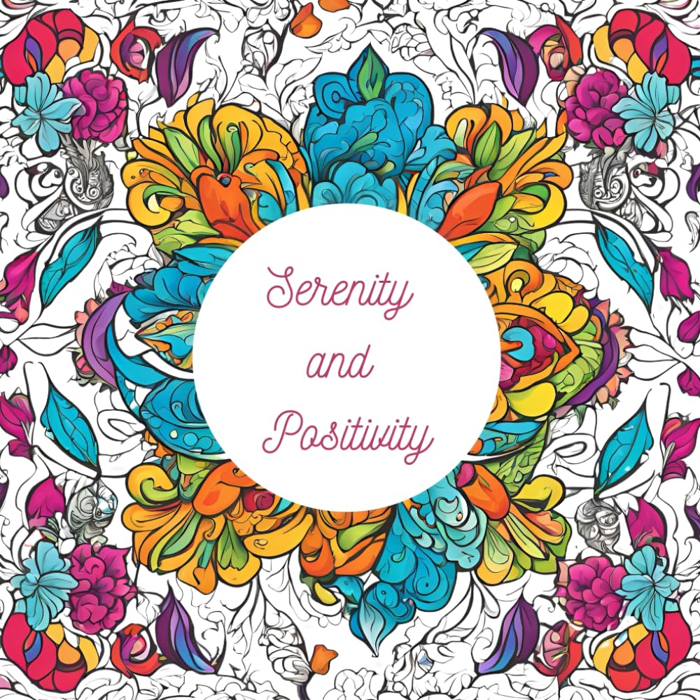 ler totalmente Serenity and Positivity Coloring Book: An Adult Coloring Book for Calm and Joy