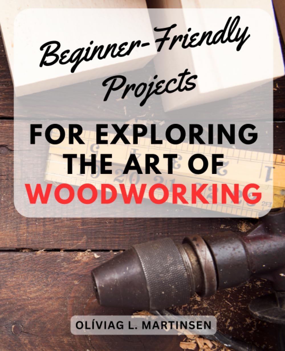 capítulo por capítulo baixar Beginner-Friendly Projects for Exploring the Art of Woodworking: Unlock Your Creative Potential and Learn Essential Woodworking Skills with Easy-to-Follow Projects