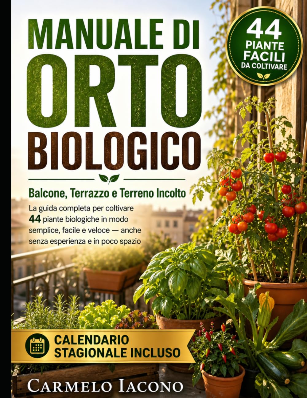 capítulo por capítulo baixar Manuale di Orto Biologico: Balcone, Terrazzo e Terreno Incolto: La guida completa per coltivare 44 piante biologiche in modo semplice, facile e veloce — anche senza esperienza e in poco spazio