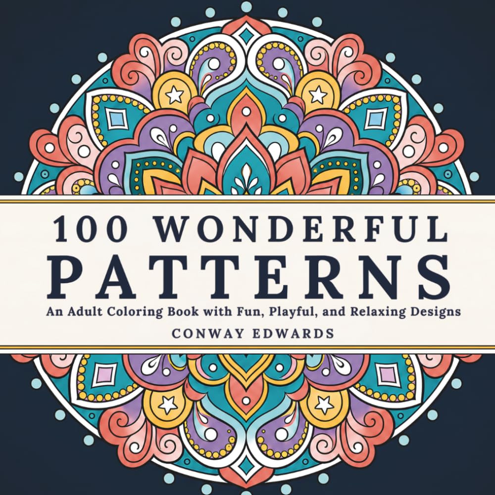 capítulo por capítulo baixar 100 Wonderful Patterns: An Adult Coloring Book with Fun, Playful, and Relaxing Designs (Amazing Patterns & Mandalas Collection)