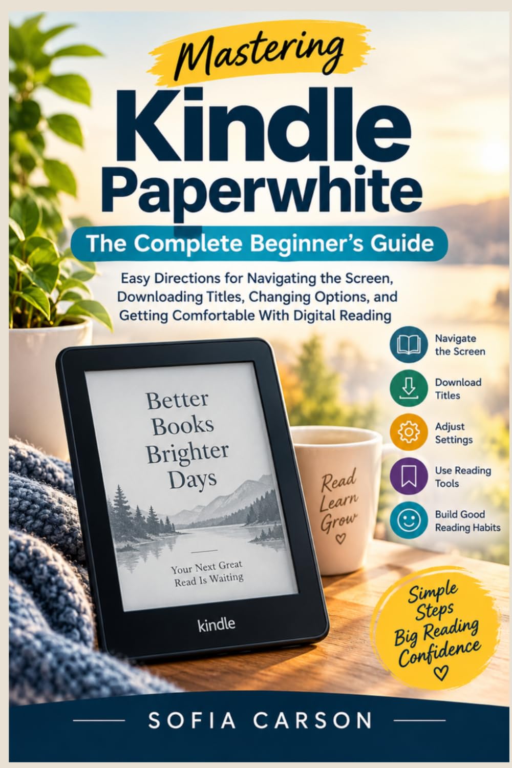 MASTERING KINDLE PAPERWHITE: THE COMPLETE BEGINNER’S GUIDE: Easy Directions for Navigating the Screen, Downloading Titles, Changing Options, and... (The Kindle Paperwhite Mastery Series) baixar livro de graça