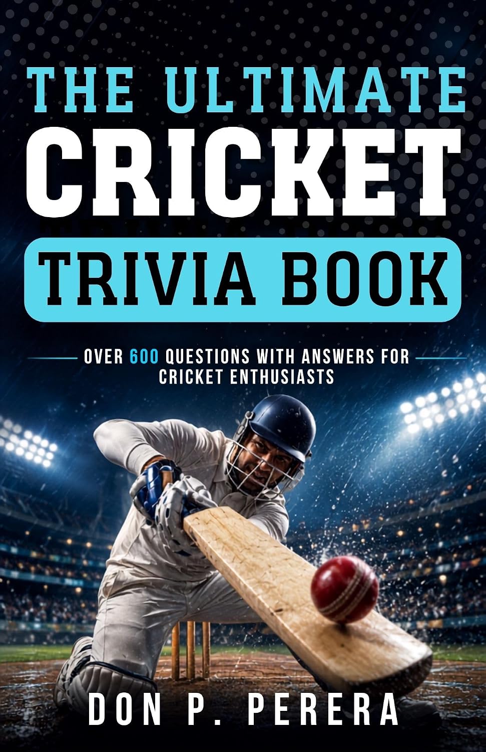 The Ultimate Cricket Trivia Book: Over 600 Questions with Answers for Cricket Enthusiasts ǀ Test Your Knowledge of Cricket History, Players, Records, World... The Ashes, T20s & More (English Edition) baixar livro de graça