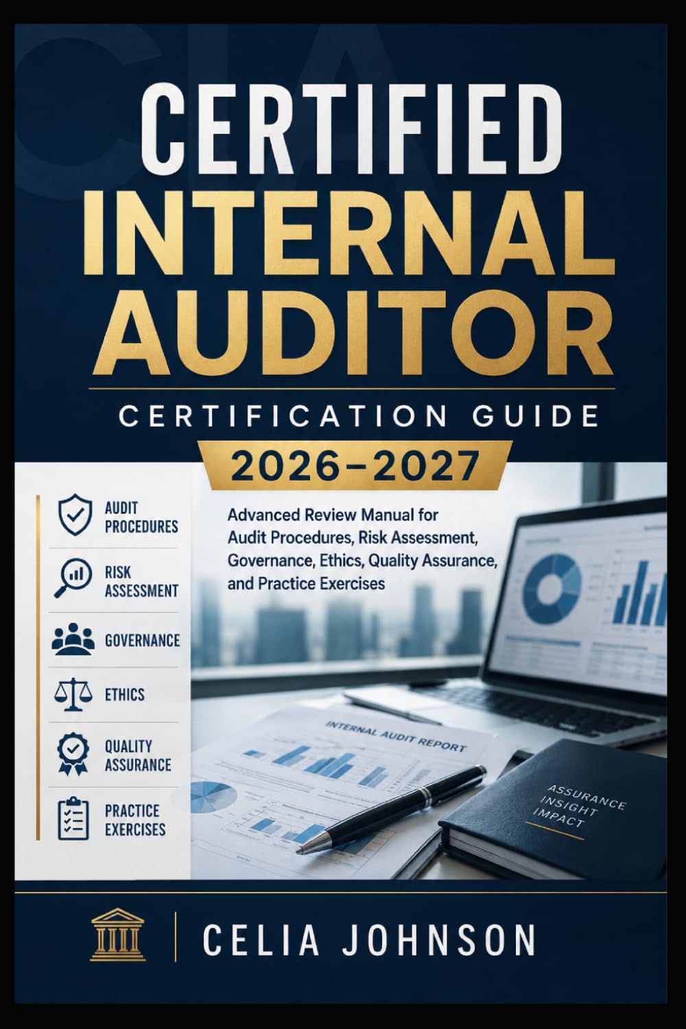 Certified Internal Auditor Certification Guide 2026–2027: Advanced Review Manual for Audit Procedures, Risk Assessment, Governance, Ethics, Quality Assurance, and Practice Exercises baixar livro de graça