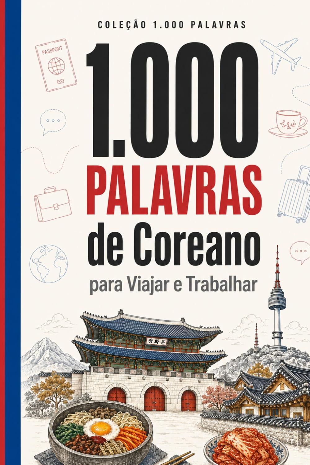 capítulo por capítulo baixar 1.000 Palavras de Coreano para Viajar e Trabalhar: O vocabulário essencial de coreano com Hangul, pronúncia e frases de exemplo — para viajantes e... (Coleção 1000 Palavras) (Portuguese Edition)