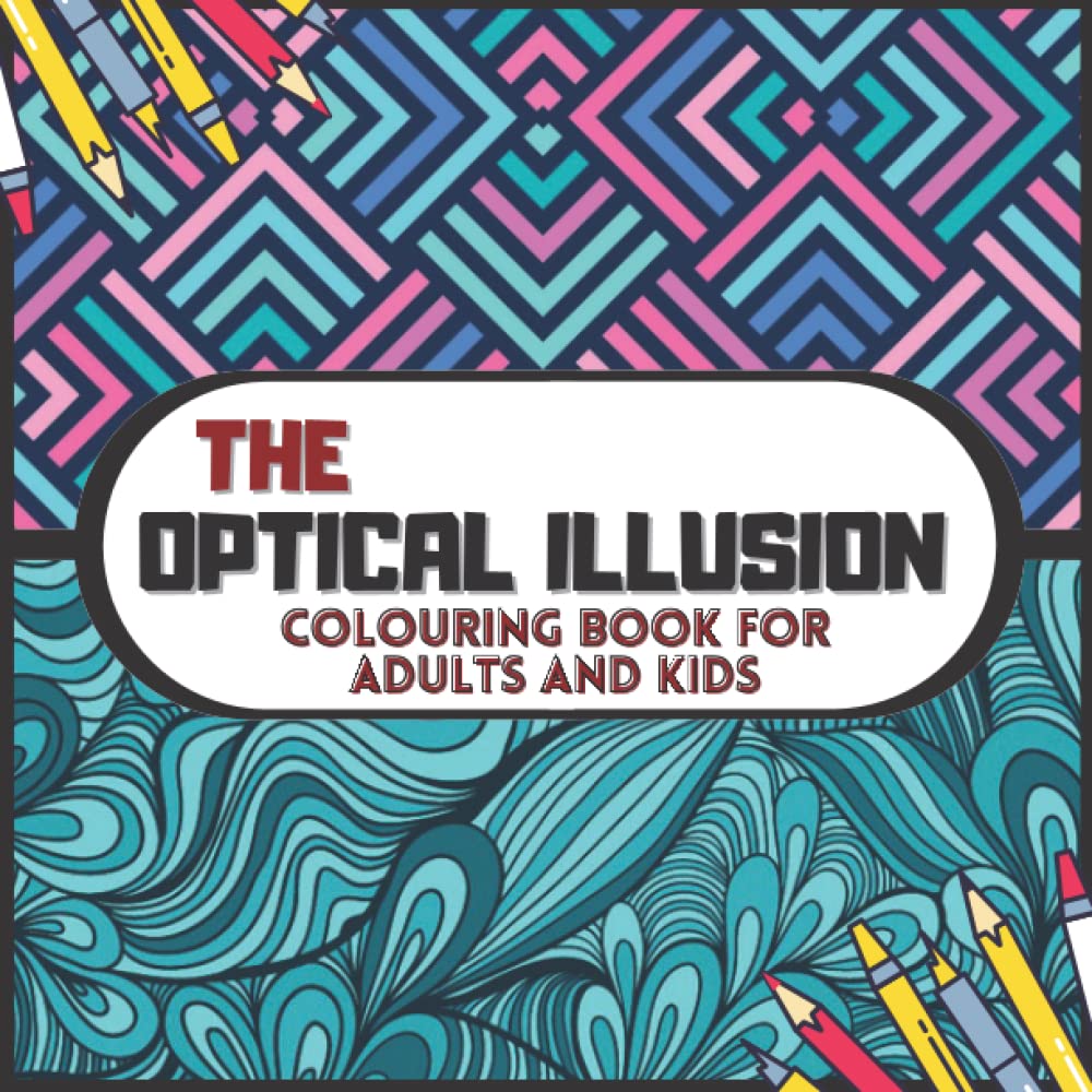 The Optical Illusion Colouring Book: For Adults and Kids, Geometric, Zentangle Patterns, Kaleidoscope, Abstract, Optical illusions elements... baixar o livro de graça