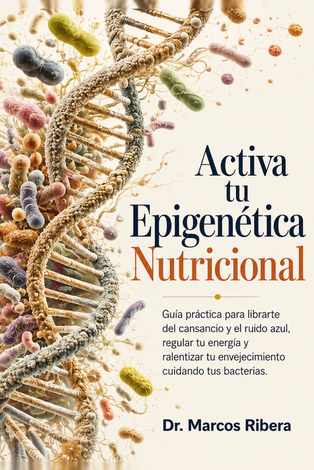 Activa tu Epigenética Nutricional: Guía práctica para librarte del cansancio y el ruido azul, regular tu energía y ralentizar tu envejecimiento... para Vivir Más y Mejor) (Spanish Edition) baixar o livro de graça