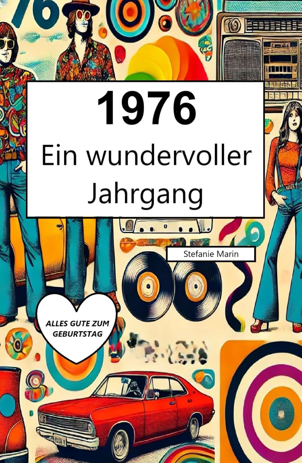 1976 – Ein wundervoller Jahrgang: Das Jahrbuch voller kurioser Fakten zum Verschenken - ein herzliches Geschenk (German Edition)