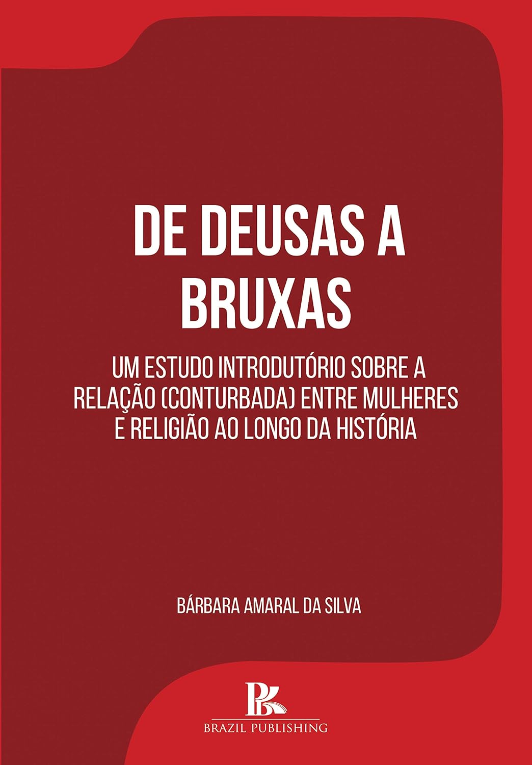 De deusas a bruxas: um estudo introdutório sobre a relação (conturbada) entre mulheres e religião ao longo da história baixar livro de graça