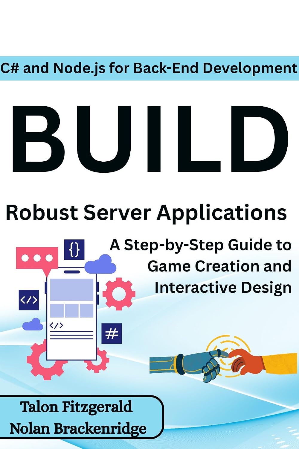 C# and Node.js for Back-End Development: Build Robust Server Applications: A Step-by-Step Guide to Game Creation and Interactive Design (English Edition) baixar livro de graça