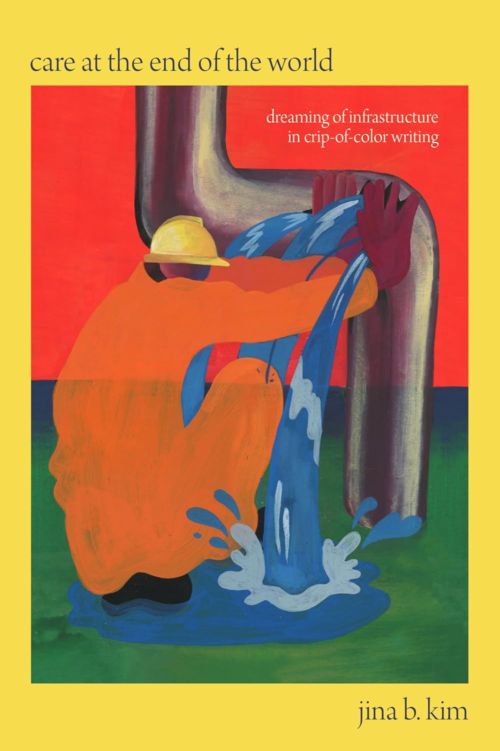 Care at the End of the World: Dreaming of Infrastructure in Crip-Of-Color Writing baixar livro de graça