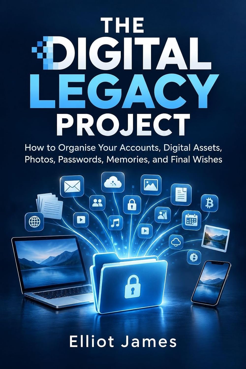 capítulo por capítulo baixar THE DIGITAL LEGACY PROJECT: How to Organise Your Online Accounts, Digital Assets, Photos, Passwords, and Final Wishes (English Edition)