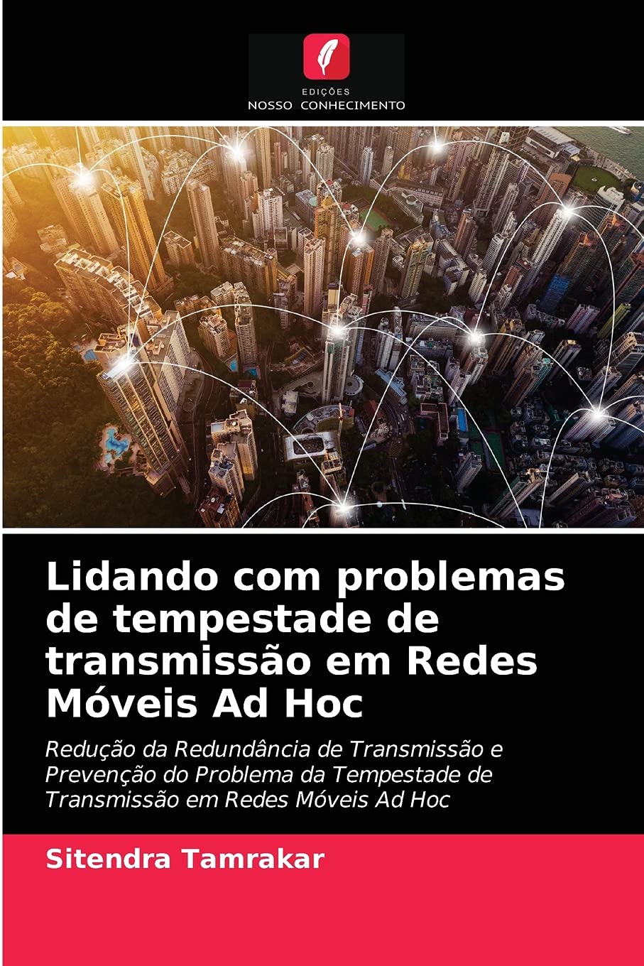 Lidando com problemas de tempestade de transmissão em Redes Móveis Ad Hoc: Redução da Redundância de Transmissão e Prevenção do Problema da Tempestade de Transmissão em Redes Móveis Ad Hoc baixar o livro de graça