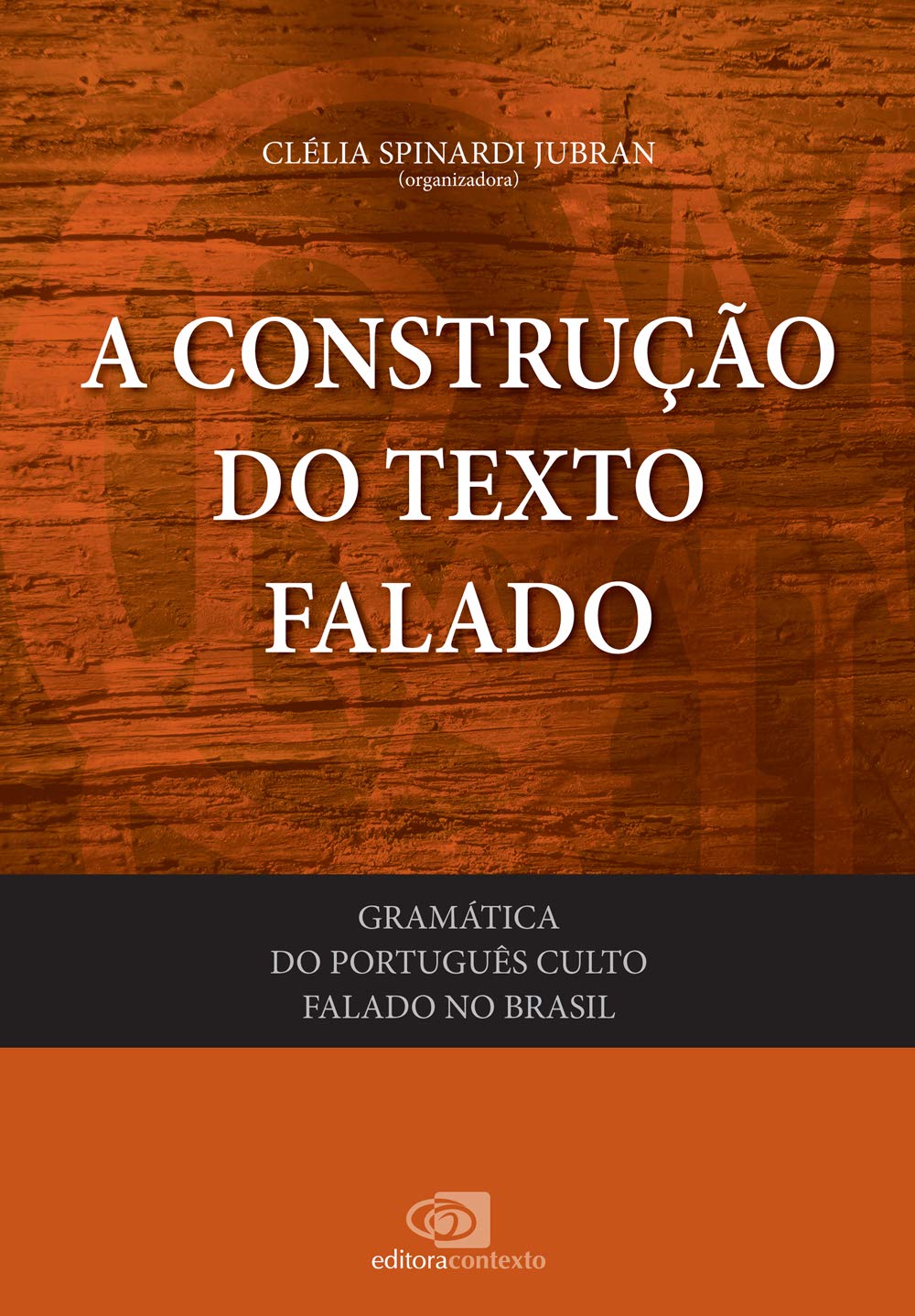 Gramática do português culto falado no Brasil - vol. I - a construção do texto falado: Volume 1