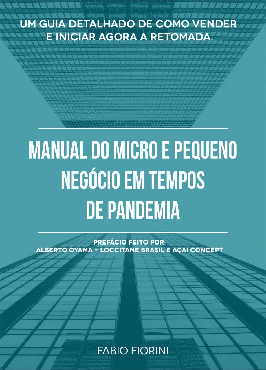 ler totalmente Manual do Micro e Pequeno Negócio em Tempos de Pandemia: Um guia detalhado de como vender e iniciar agora a retomada. (1)