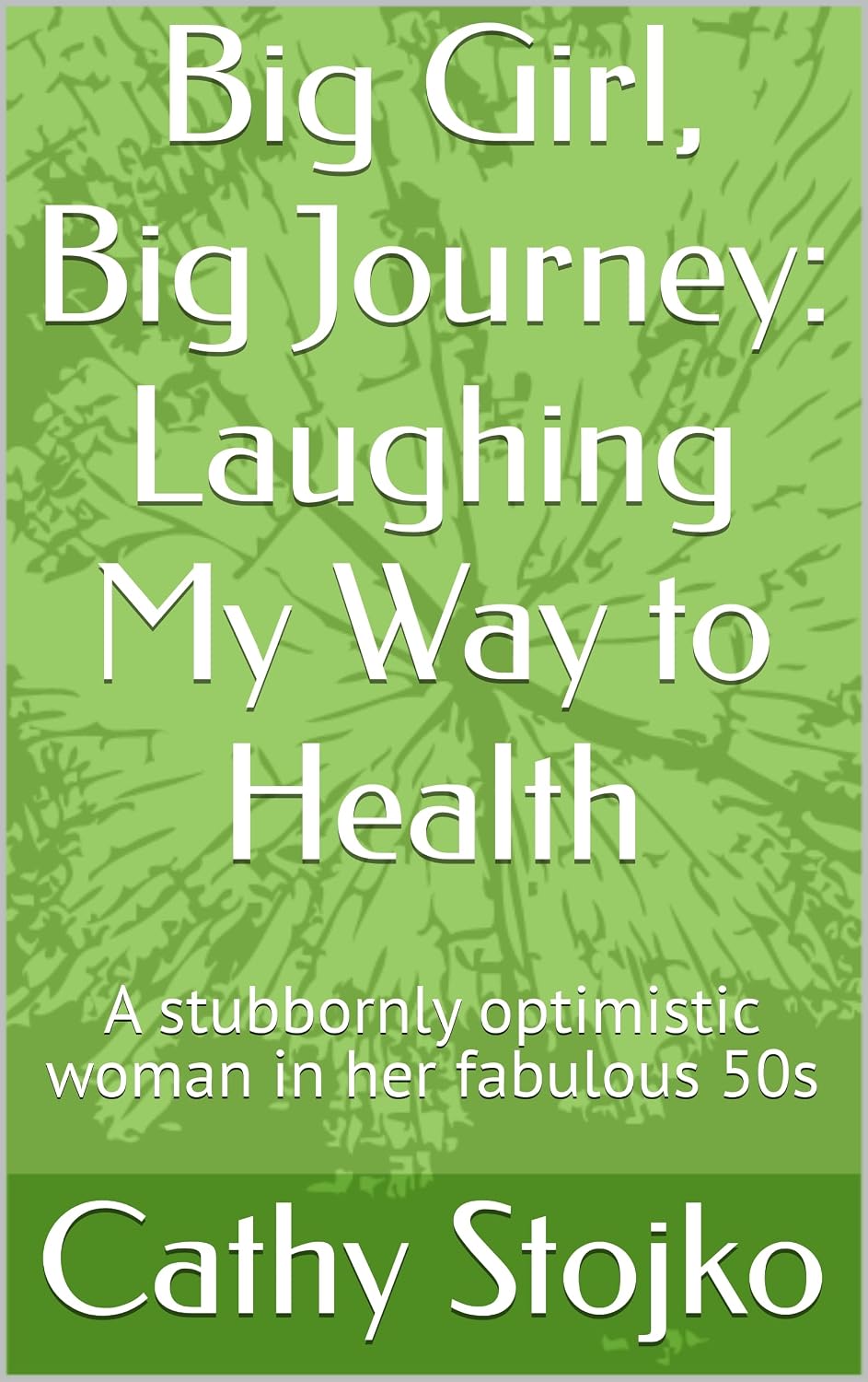 ler totalmente Big Girl, Big Journey: Laughing My Way to Health: A stubbornly optimistic woman in her fabulous 50s (English Edition)