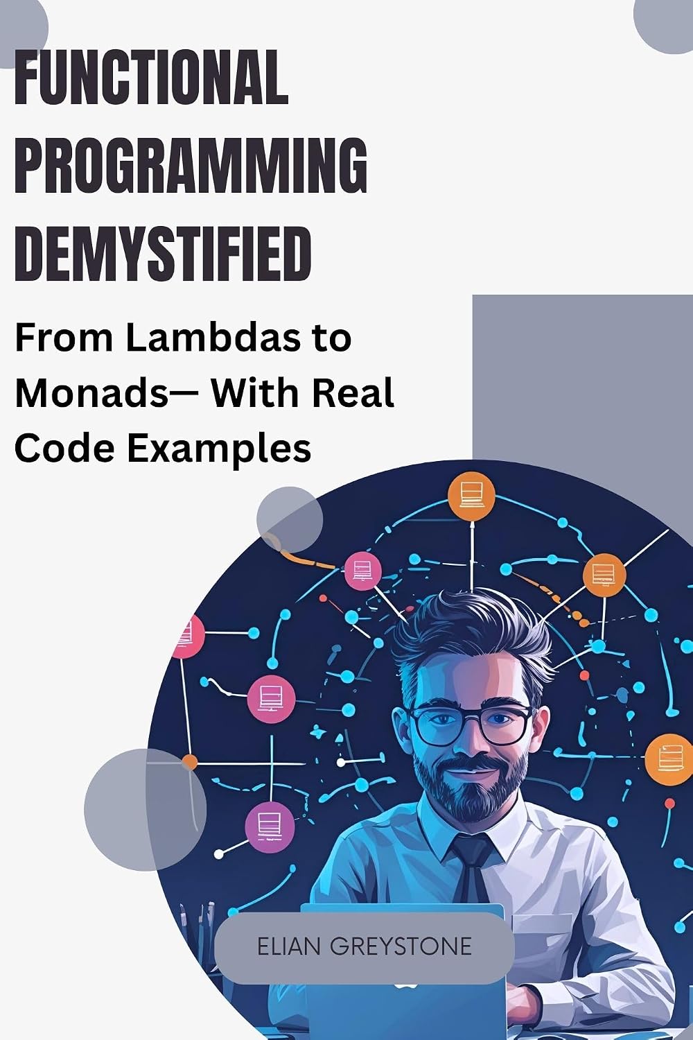 ler totalmente Functional Programming Demystified: From Lambdas to Monads—With Real Code Examples (English Edition)