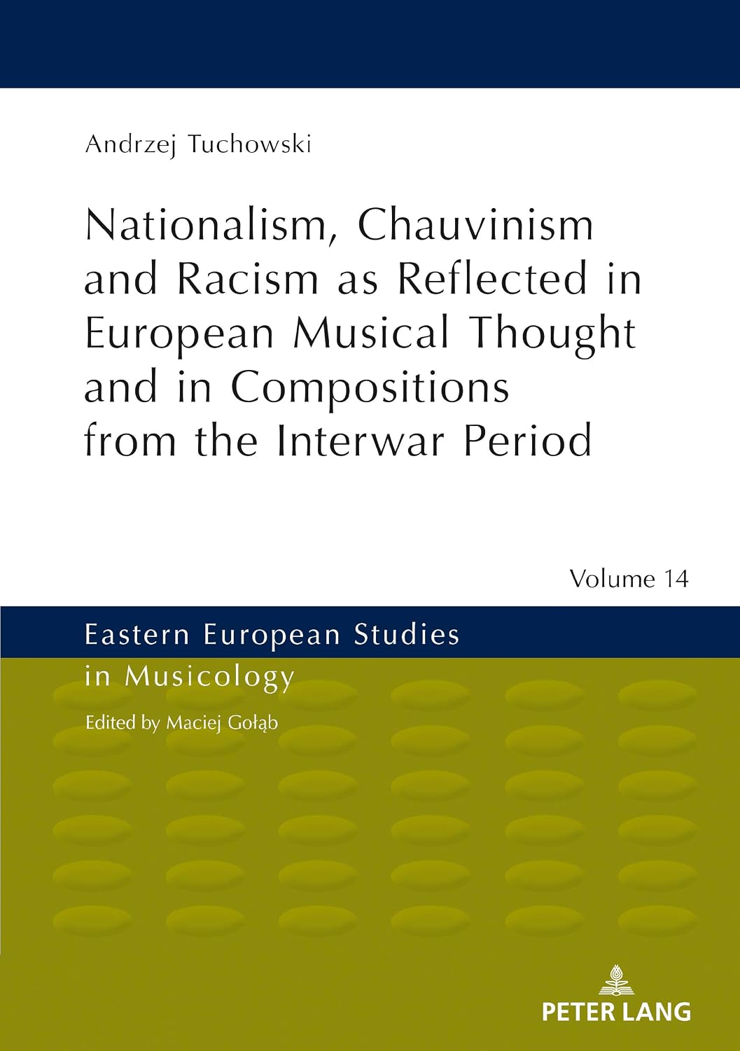 Nationalism, Chauvinism and Racism as Reflected in European Musical Thought and in Compositions from the Interwar Period (Eastern European Studies in Musicology Book 14) (English Edition)