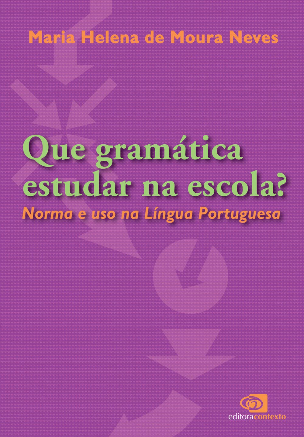 Que gramática estudar na escola?: Norma e uso na língua portuguesa baixar o livro de graça