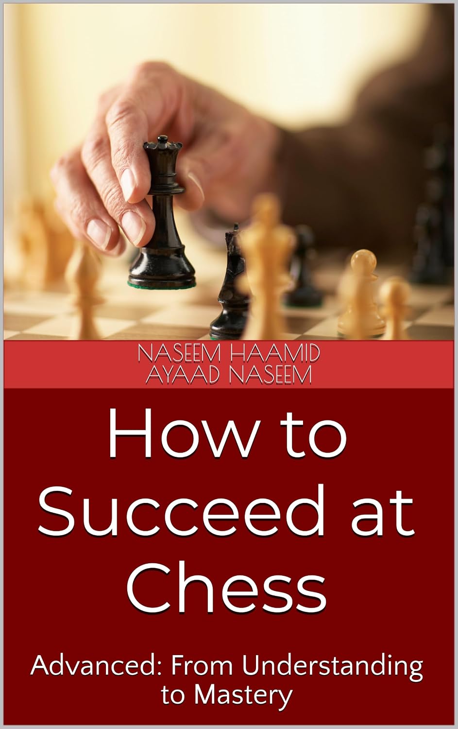 How to Succeed at Chess: Advanced: From Understanding to Mastery (English Edition) baixar livro de graça