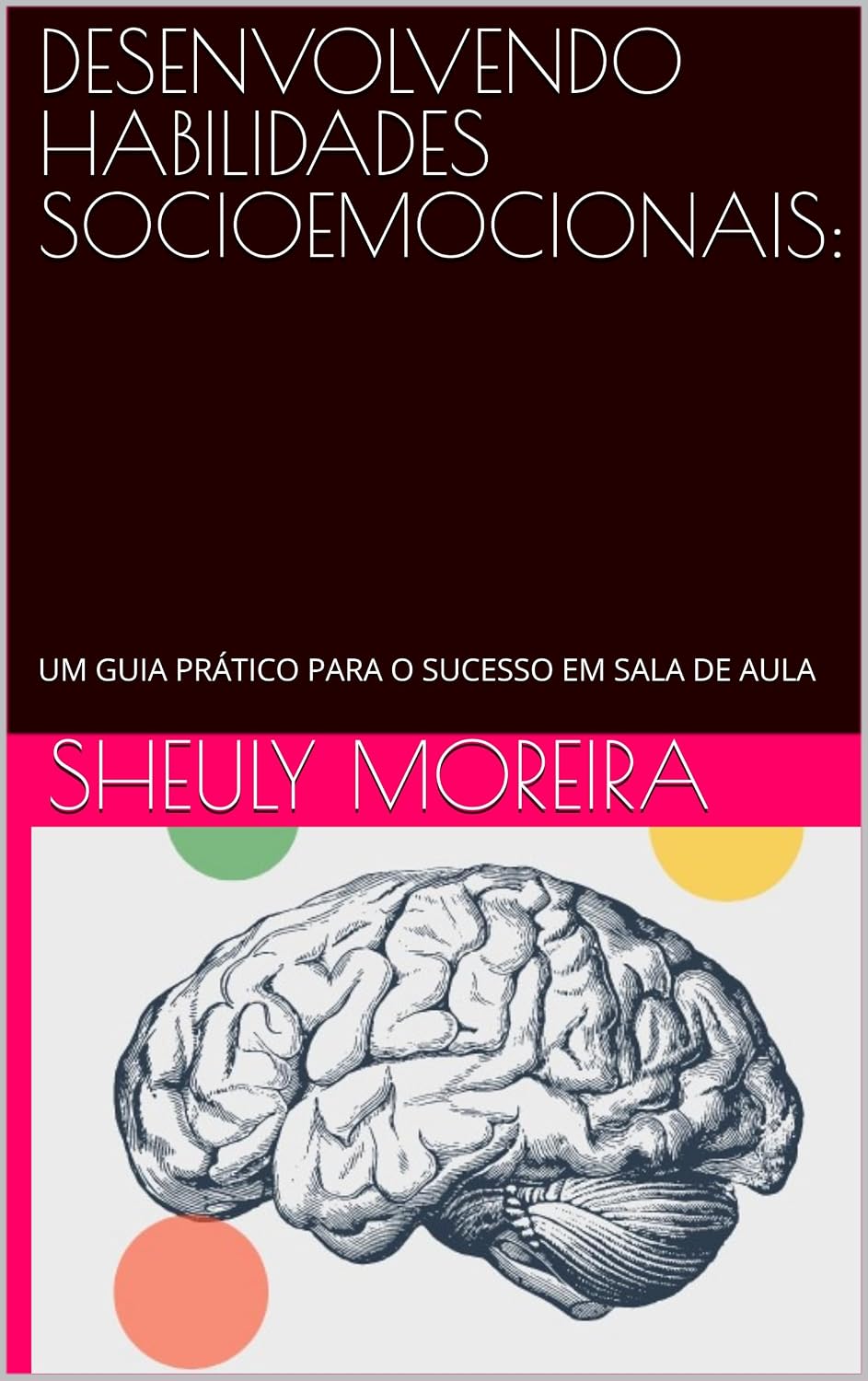 DESENVOLVENDO HABILIDADES SOCIOEMOCIONAIS:: UM GUIA PRÁTICO PARA O SUCESSO EM SALA DE AULA baixar livro de graça