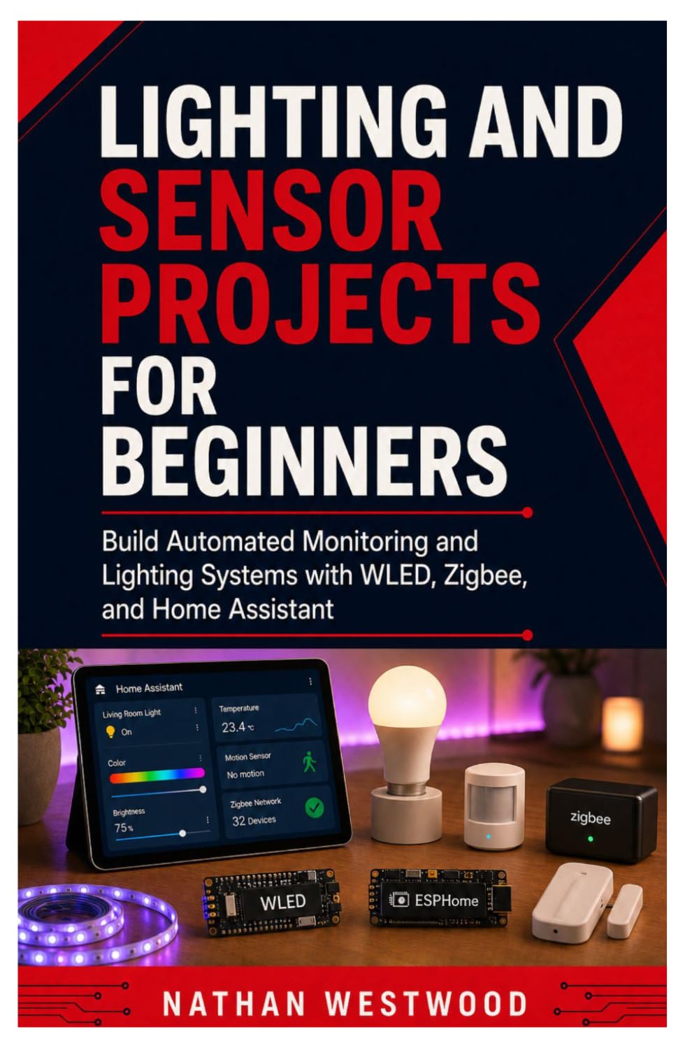 ler totalmente Lighting and Sensor Projects for Beginners: Build Automated Monitoring and Lighting Systems with WLED, Zigbee, and Home Assistant